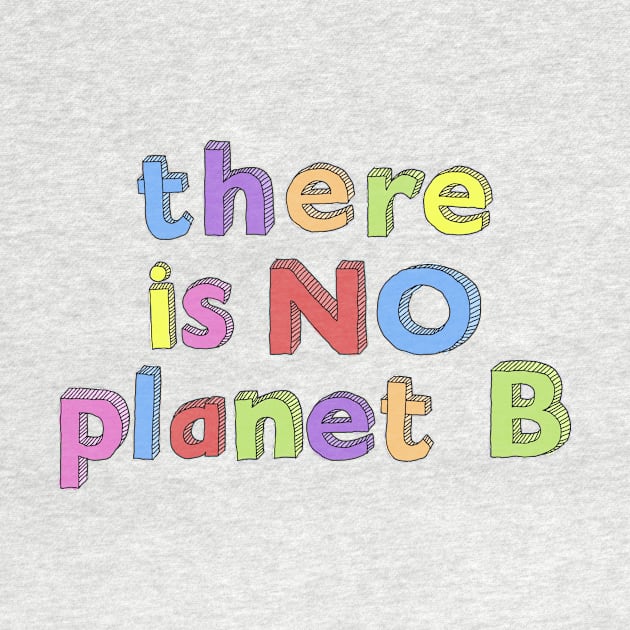 There Is No Planet B Handwritten by NeonSunset